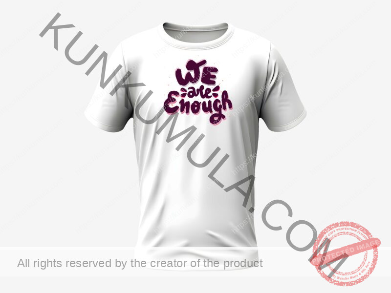 WE ARE ENOUGH ART WORK DESIGN FOR SELL