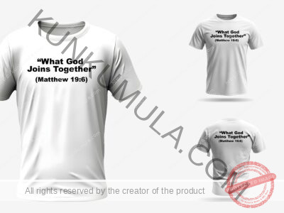 WHAT God Joins Together (Matthew 19:6) T Shirt Art Work for Sell