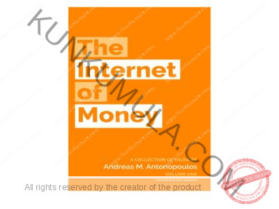 The Internet of Money A COLLECTION OF TALKS BY Andreas M. Antonopoulos