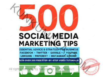 500 Social Media Marketing Tips_ Essential Advice, Hints and Strategy for Business_ Facebook, Twitter, Instagram, Pinterest, LinkedIn, YouTube, Snapchat, and More!