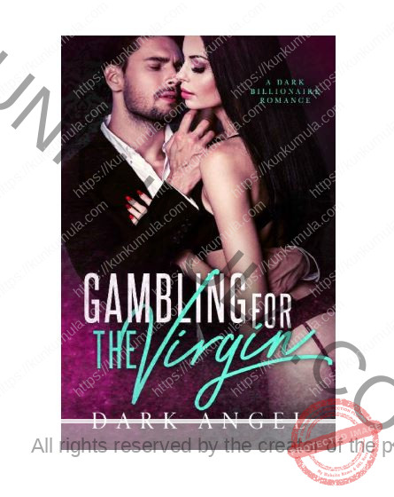 Gambling For The Virgin A Dark Billionaire Romance Book Step into a world where innocence collides with obsession and every risk comes with a price.