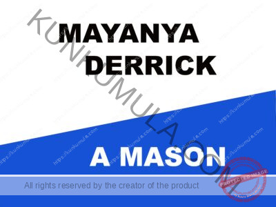 MAYANYA DERRICK A MASON WILLING AND TO WORK