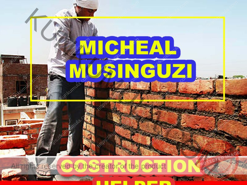 MICHEAL MUSINGUZI A CONSTRUCTION HELPER