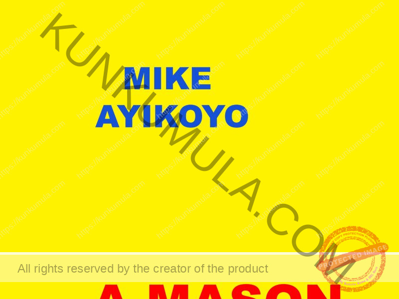 MIKE AYIKOYO A MASON