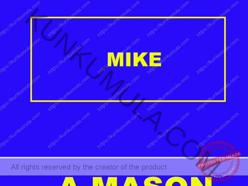 MY NAME IS MIKE A MASON