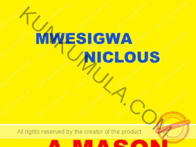 MY NAME IS MWESIGWA NICLOUS A MASON FROM UGANDA