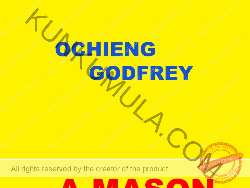 MY NAME IS OCHIENG GODFREY A MASON