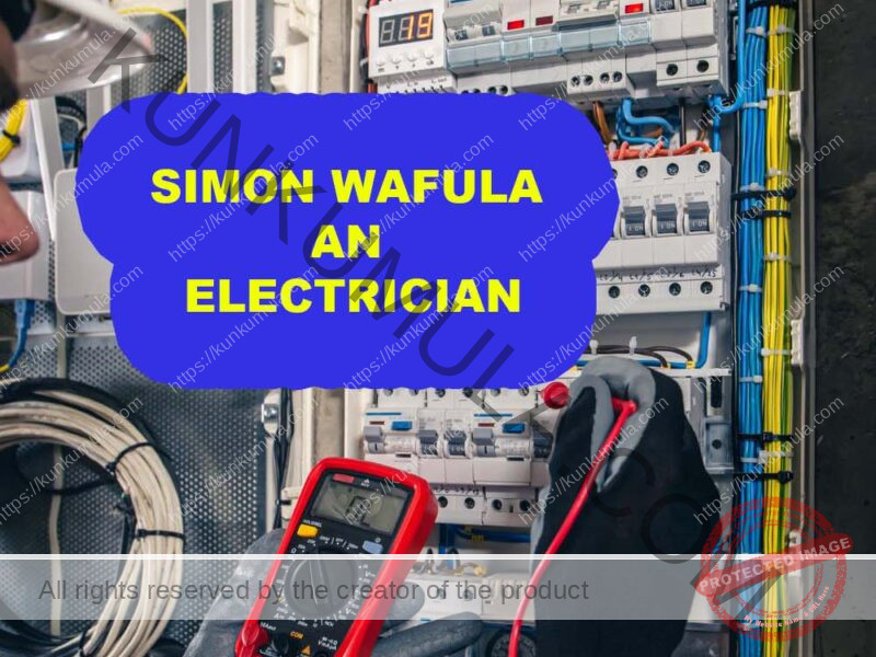 SIMON WAFULA AN ELECTRICIAN