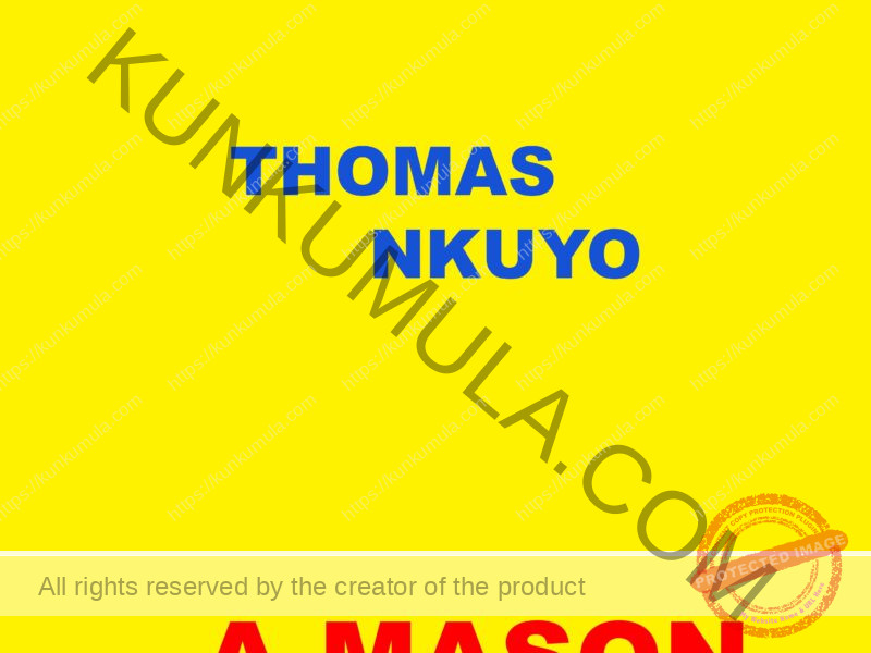 MY NAME IS THOMAS NKUYO A MASON