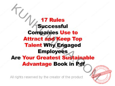 17 Rules Successful Companies Use to Attract and Keep Top Talent_ Why Engaged Employees Are Your Greatest Sustainable Advantage Book in Pdf