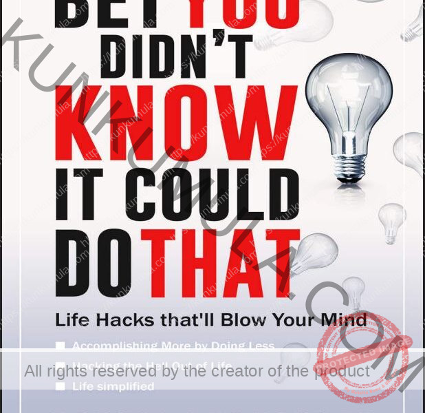 Bet You did not Know It could Do That Life Hacks that_ll Blow Your Mind Book