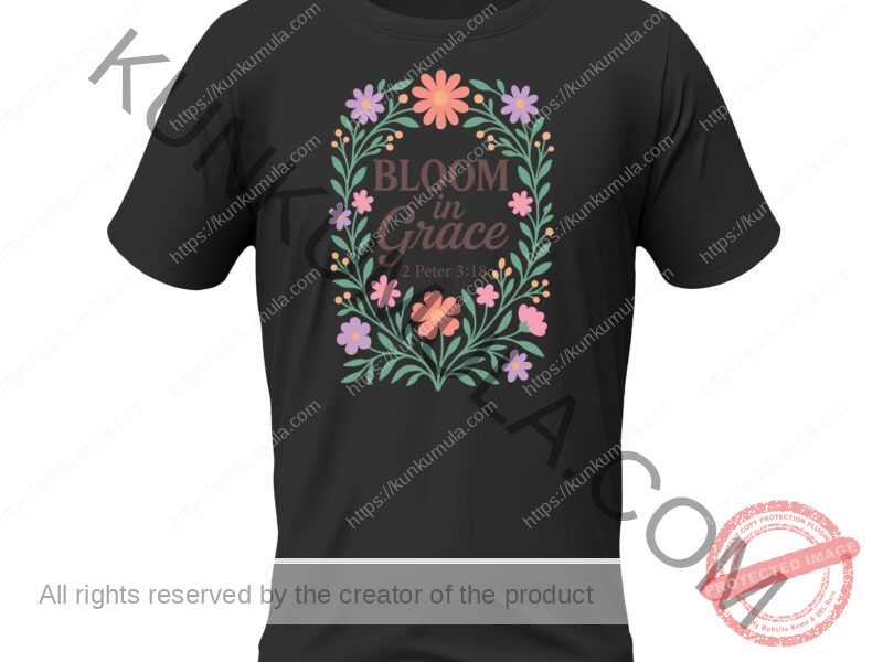 Bloom in Grace 2 Peter 3;18 Christian T- Shirt Design Artwork for T-shirts, hoodies, tote bags, wall art, stickers, mugs, and more