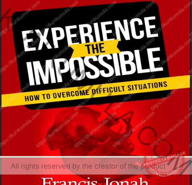 Experience The Impossible_ How To Overcome Difficult Situations (Faith to Faith Book 1)