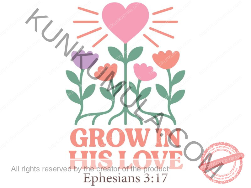GROW HIS LOVE Vintage Boho Floral Christian T- Shirt Art WorkEphesians 3-17 PNG