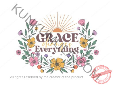 Grace Changes Every Thing Christian Artwork for T-shirts, hoodies, tote bags, wall art, stickers, mugs, and more PNG