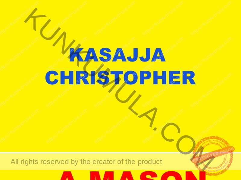 KASAJJA CHRISTOPHER AM A MASON FROM UGANDA