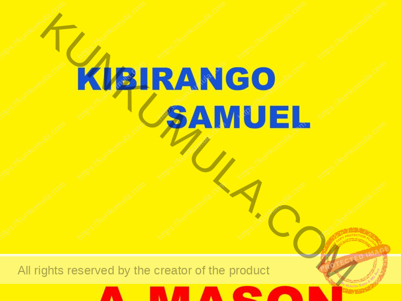 MY NAME IS KIBIRANGO SAMUEL A MASON