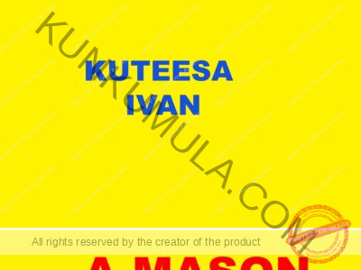 MY NAME IS KUTEESA IVAN A MASON