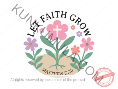 Let The Faith Grow Matthew 17;20 A Christian T- Shirt Design Artwork for T-shirts, hoodies, tote bags, wall art, stickers, mugs, and more PNG