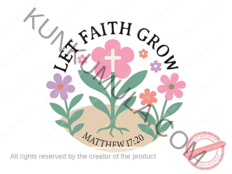 Let The Faith Grow Matthew 17;20 A Christian T- Shirt Design Artwork for T-shirts, hoodies, tote bags, wall art, stickers, mugs, and more PNG