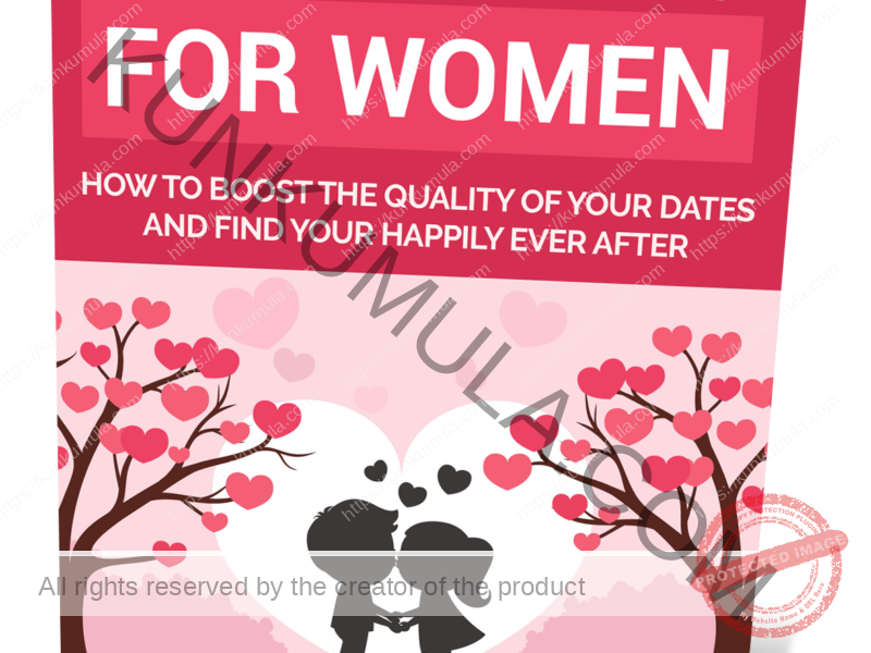 Top Dating Tips For Women - How To Boost The Quality Of Your Dates And Find Happily Ever After Book In Pdf
