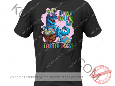 Do not Touch My Easter Eggs Artwork for T-shirts, hoodies, tote bags, wall art, stickers, mugs, and more in Png