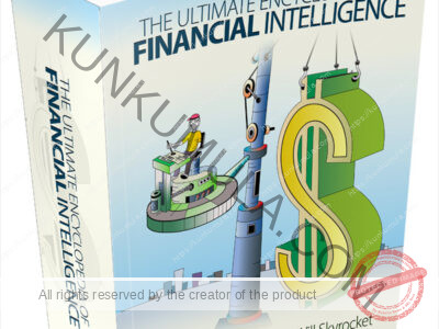 The Ultimate Encyclopedia Of Financial Intelligence - This Indispensable Book Will Skyrocket Your Financial Iq And Turn You Into A Money Power House