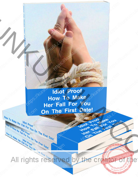 Idiot Proof - How To Make Her Fall For You On The First Date Book In Pdf