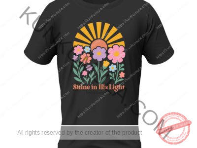 Shine In His Light Ephesians 5;8 T- Shirt Design Artwork for T-shirts, hoodies, tote bags, wall art, stickers, mugs, and more PNG
