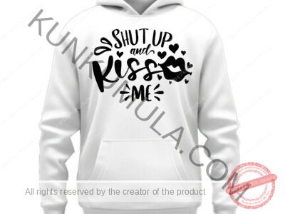Shut Up And Kiss Me Art work for T-shirts, hoodies, tote bags, wall art, stickers, mugs, and more Zipped