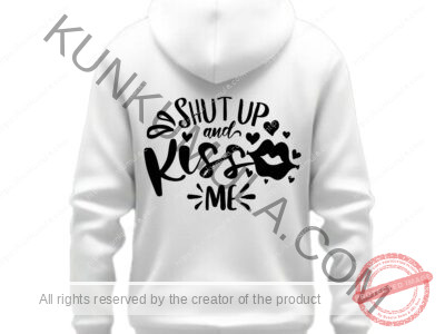 Shut Up And Kiss Me Art work for T-shirts, hoodies, tote bags, wall art, stickers, mugs, and more Zipped
