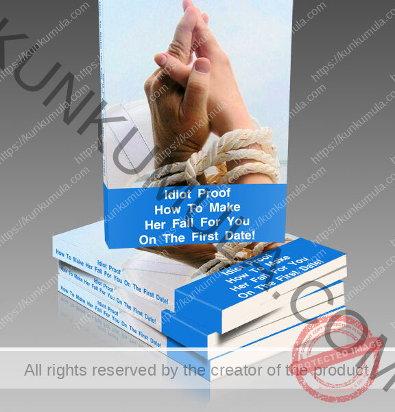 Idiot Proof - How To Make Her Fall For You On The First Date Book In Pdf