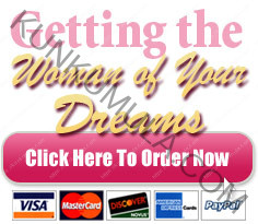 Getting the Woman of Your Dreams A Female Attraction Handbook for Shy Men