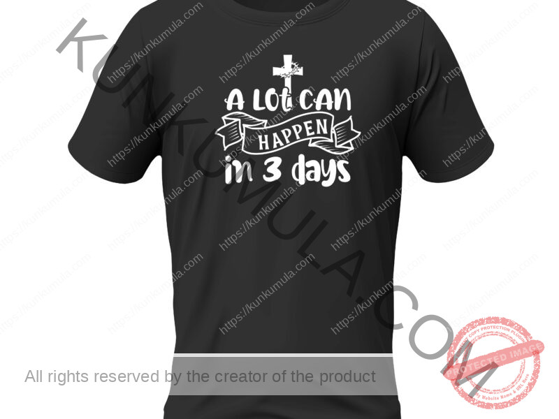 A lot can happen in 3 days-01 Artwork for T-shirts, hoodies, tote bags, wall art, stickers, mugs, and more