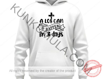 A lot can happen in 3 days-01 Artwork for T-shirts, hoodies, tote bags, wall art, stickers, mugs, and more