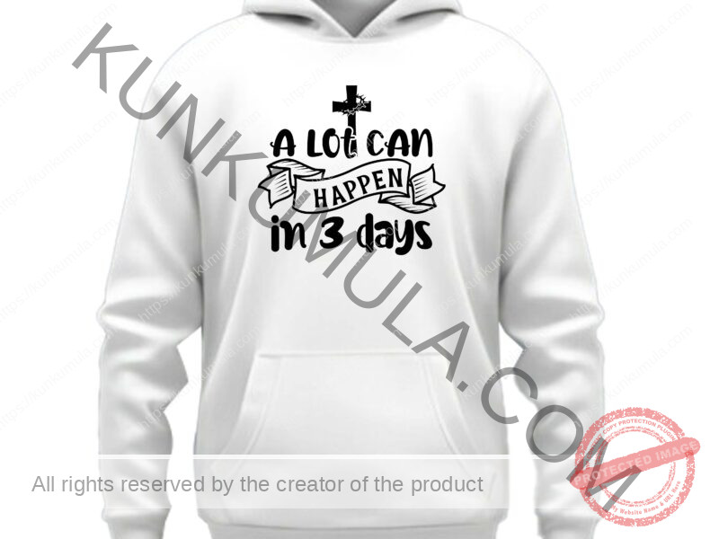 A lot can happen in 3 days-01 Artwork for T-shirts, hoodies, tote bags, wall art, stickers, mugs, and more