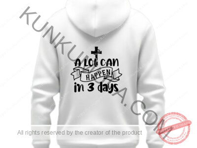 A lot can happen in 3 days-01 Artwork for T-shirts, hoodies, tote bags, wall art, stickers, mugs, and more