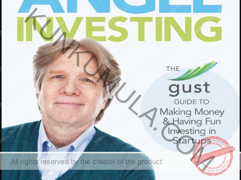 Angel Investing_ The Gust Guide to Making Money and Having Fun Investing in Startups Book In Pdf