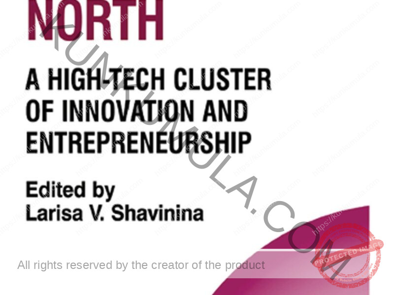 Silicon Valley North_ A High-Tech Cluster of Innovation and Entrepreneurship (Technology, Innovation, Entrepreneurship and Competitive Strategy) (Technology, ... Entrepreneurship and Competitive Strategy) Book In Pdf