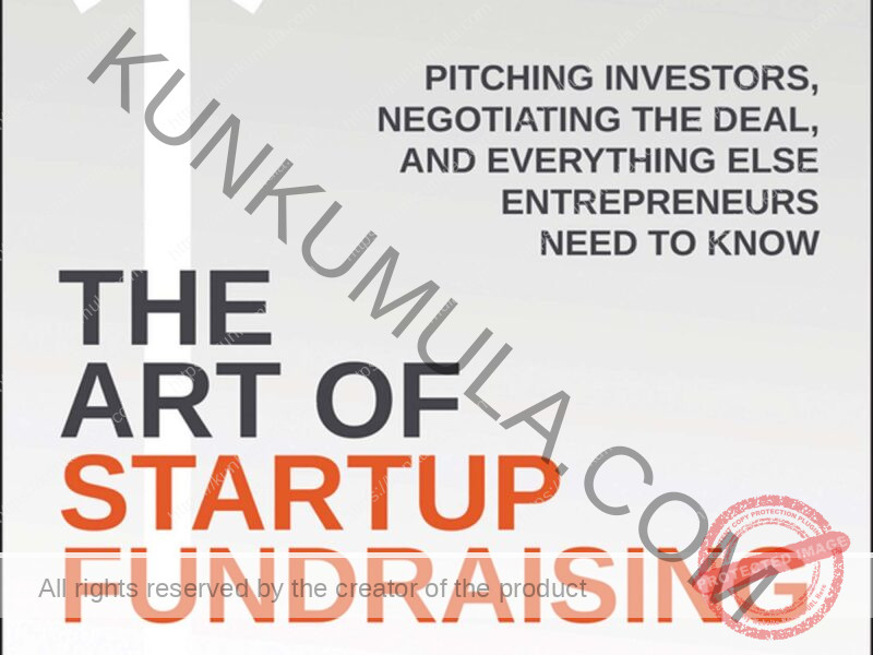 The Art of Startup Fundraising_ Pitching Investors, Negotiating the Deal, and Everything Else Entrepreneurs Need to Know
