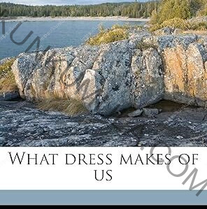 What dress makes of us Book In Pdf