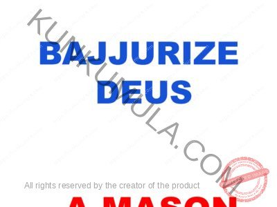 BAJJURIZE DEUS IS MY NAME AND AM A MASON