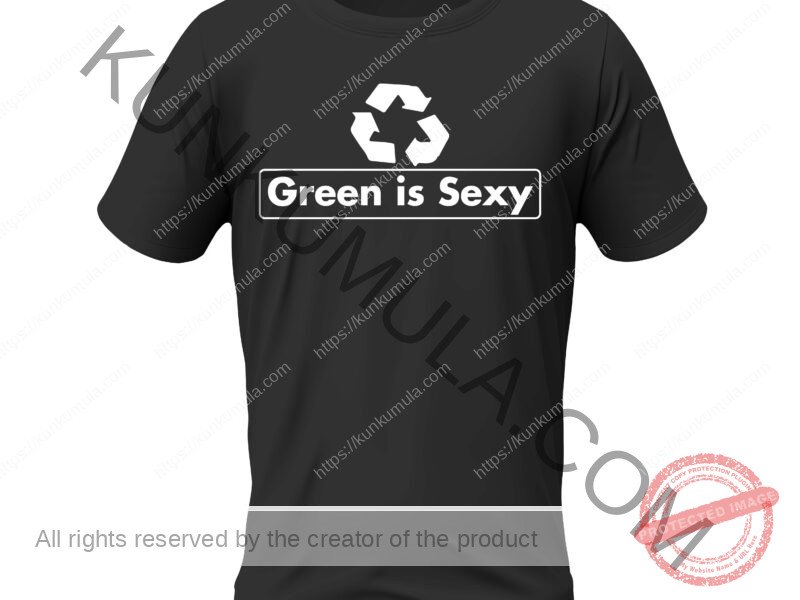 Green Is Sexy, Artwork for T-shirts, hoodies, tote bags, wall art, stickers, mugs, and more Zipped file with a Png. Svg and Dxf Files of the Artwork