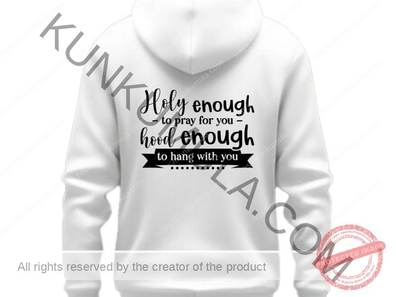 Holy enough to pray for you hood enough to hang with you Artwork for T-shirts, hoodies, tote bags, wall art, stickers, mugs, and more