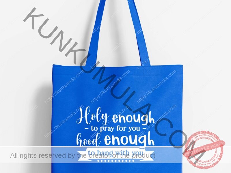 Holy enough to pray for you hood enough to hang with you Artwork for T-shirts, hoodies, tote bags, wall art, stickers, mugs, and more