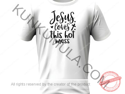 Jesus loves this hot mess Artwork for T-shirts, hoodies, tote bags, wall art, stickers, mugs, and more