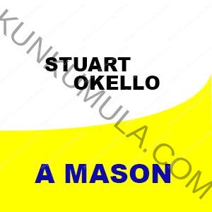 STUART OKELLO A Mason From Uganda