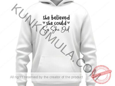 She believed she could so she did Artwork for T-shirts, hoodies, tote bags, wall art, stickers, mugs, and more 1 Zipped file with a Png. Svg and Dxf Files of the Artwork