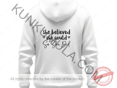 She believed she could so she did Artwork for T-shirts, hoodies, tote bags, wall art, stickers, mugs, and more 1 Zipped file with a Png. Svg and Dxf Files of the Artwork