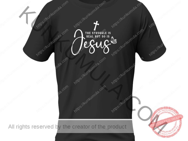 The struggle is real but so is jesus-01 Artwork for T-shirts, hoodies, tote bags, wall art, stickers, mugs, and more Zipped file with a Png. Svg and Dxf Files of the Artwork ,
